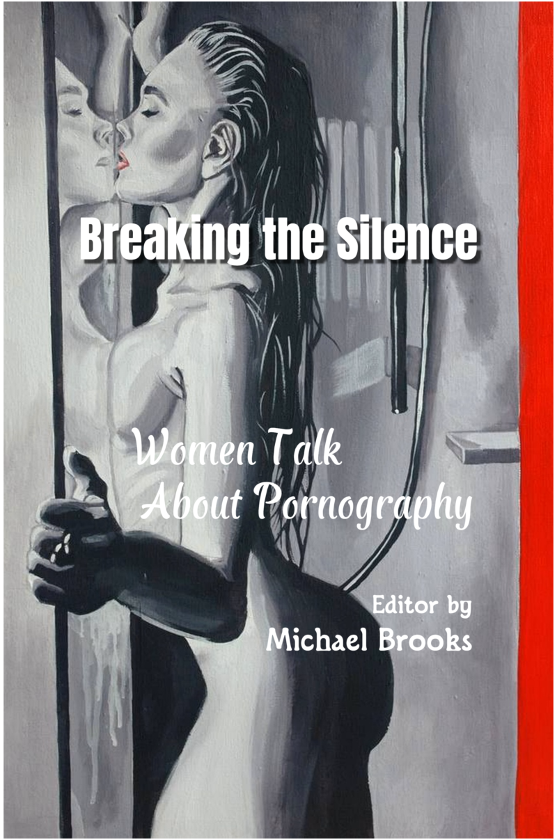 Breaking the Silence: Women Talk About Pornography (Ebook Edition)