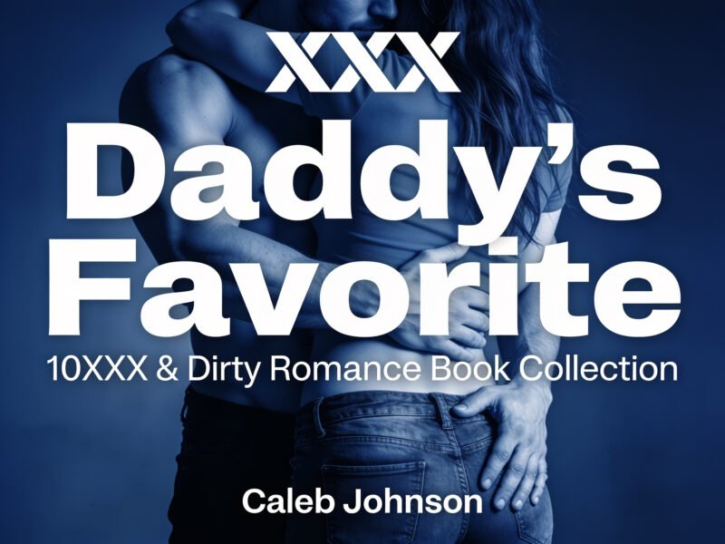 Daddy’s Favorite-10 XXX & Dirty Romance Books Collection(Ebook)