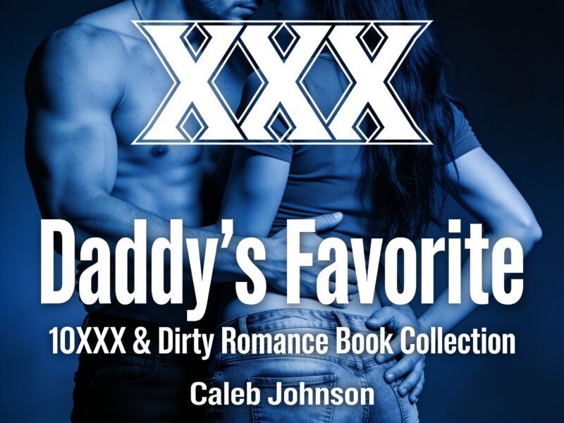 Daddy’s Favorite-10 XXX & Dirty Romance Books Collection(Ebook)