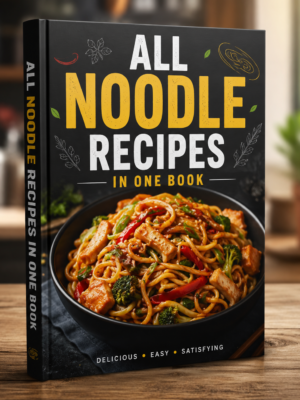 All Noodle Recipe Book: Quick & Tasty Noodle Recipes for Noodle Lovers